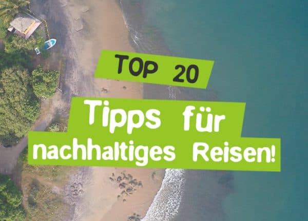 20 Tipps Wie Du Nachhaltig Reisen Kannst Nachhaltiger Tourismus