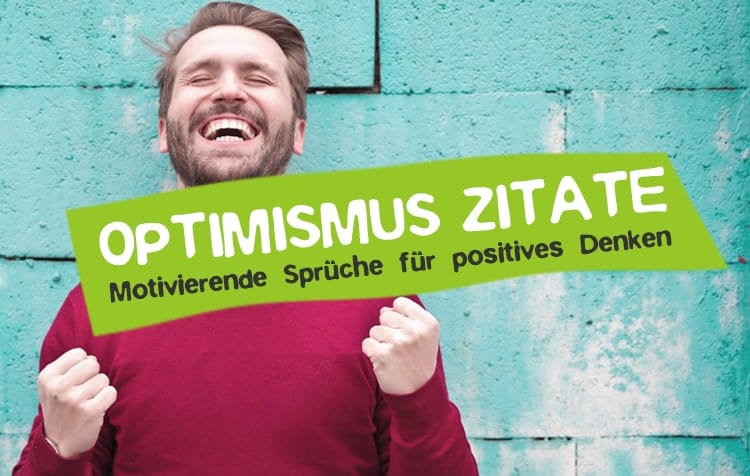 Optimismus Zitate: 79 Sprüche für positives Denken • CareElite