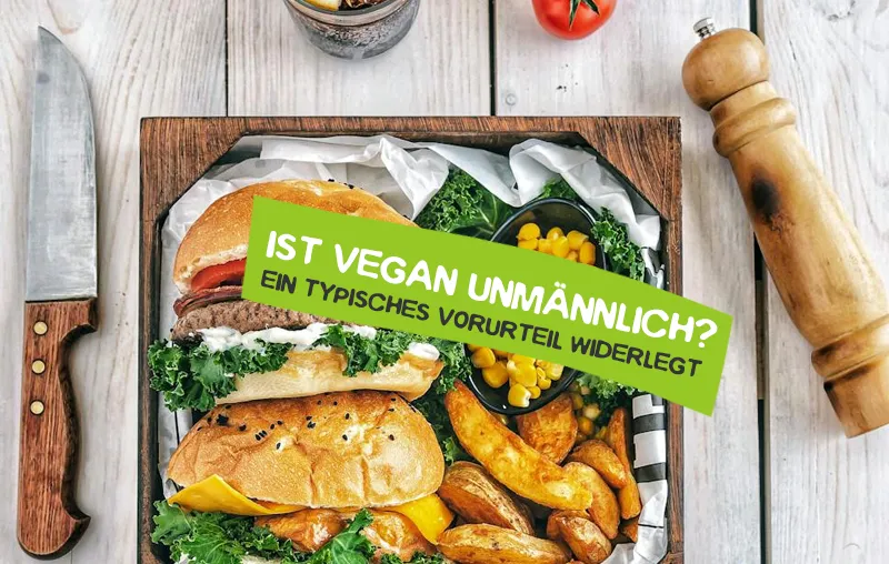 Vegan ist unmännlich – Stimmt das Vorurteil?