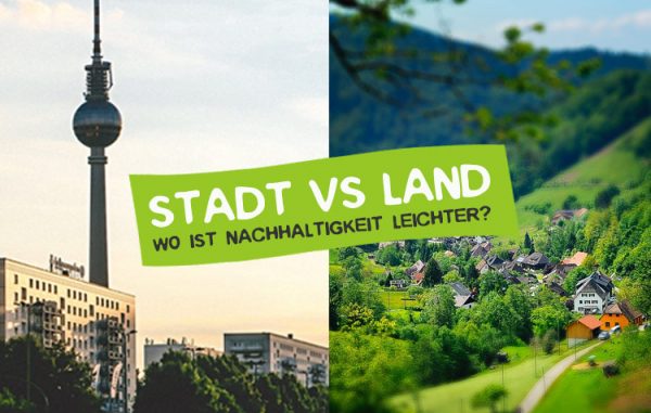 Stadt Vs Land Wo Lebt Es Sich Besser Nachhaltig • Careelite 