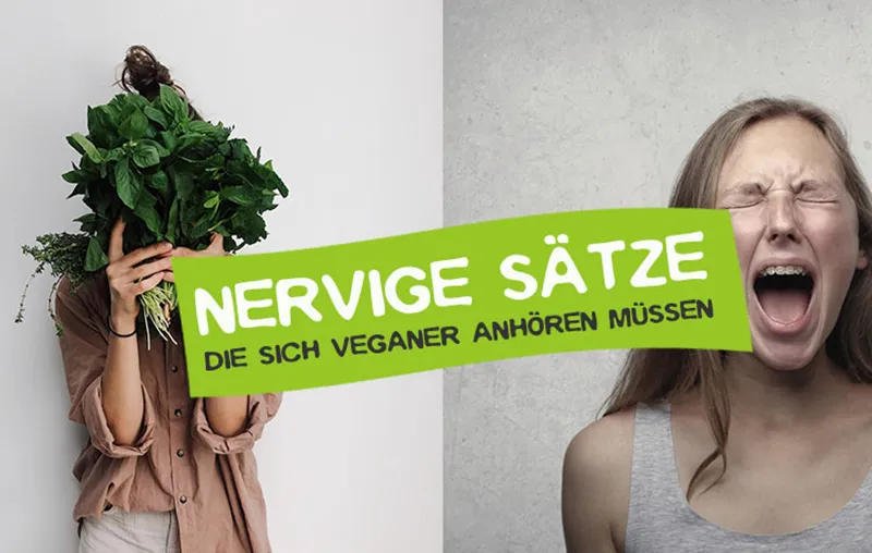 Nervige Sätze, die sich Veganer anhören müssen