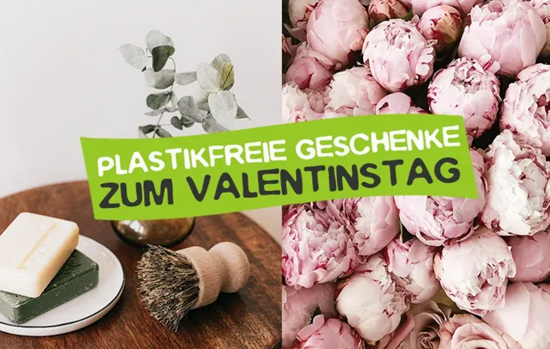 Plastikfreie Valentinstag-Geschenke, Zero Waste Geschenkideen für Frauen und Männer