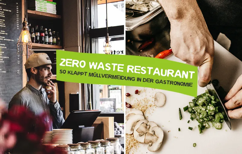 Zero Waste Restaurant – Tipps zur Müllvermeidung in der Gastronomie