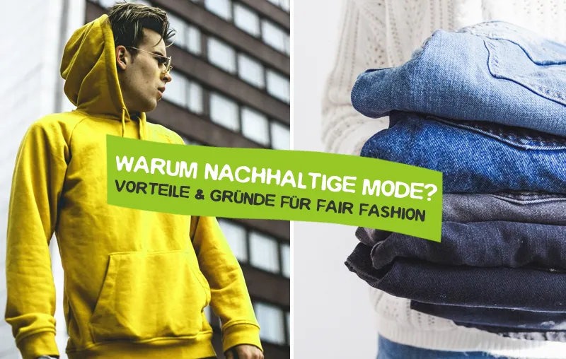 Warum nachhaltige Mode? Gute Gründe, warum du Fair Fashion und mehr Nachhaltigkeit beim Kleidungskauf unterstützen solltest