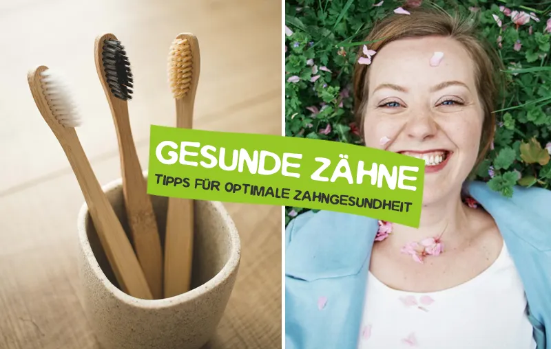 Gesunde Zähne – Die besten Tipps für eine optimale Zahngesundheit