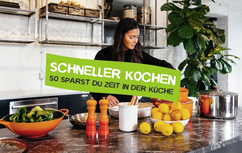 Schneller kochen – Die besten Tipps zum Zeit-Sparen in der Küche