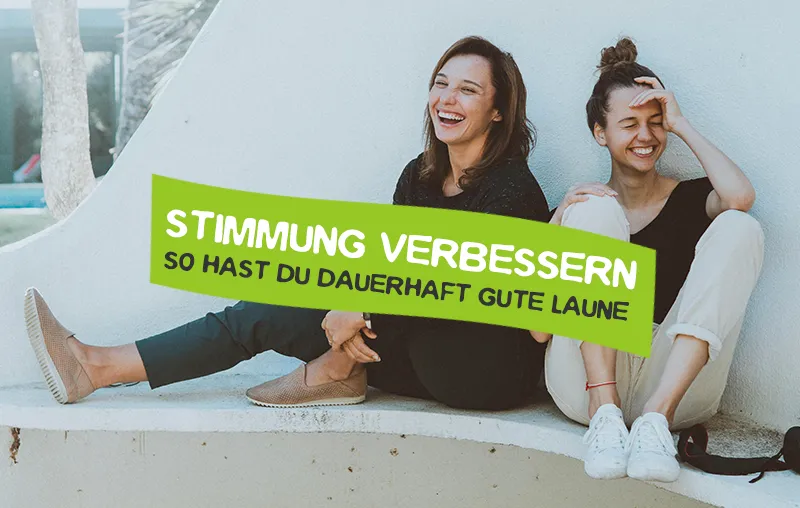 Stimmung verbessern – Die besten Tipps, um gute Laune zu bekommen