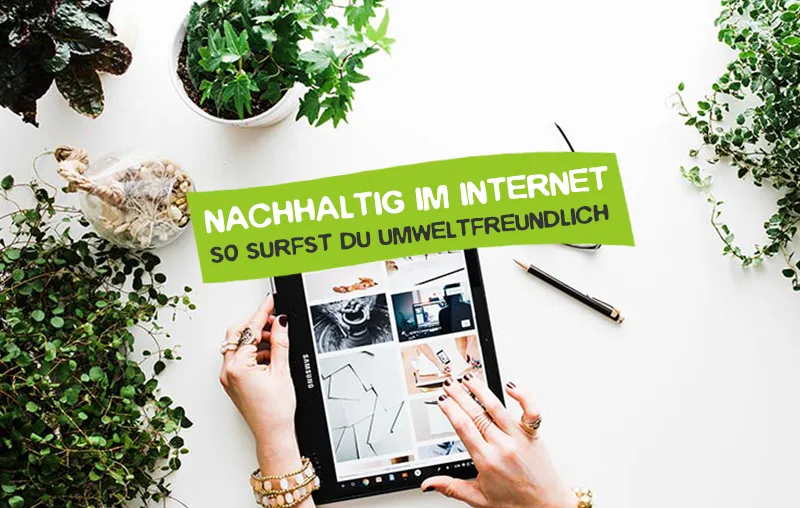 Nachhaltig im Internet surfen – Die besten Tipps