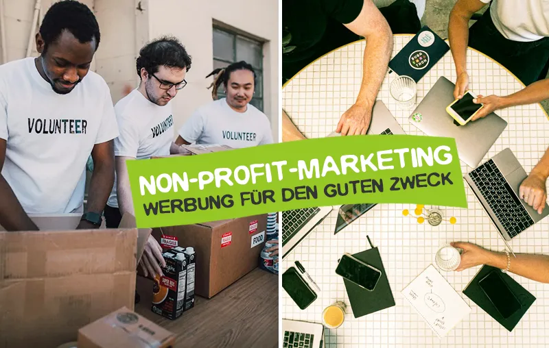 Non-Profit-Marketing – So funktioniert Werbung für den guten Zweck