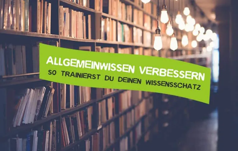 Allgemeinwissen verbessern Tipps und Tricks