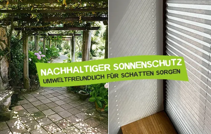 Nachhaltiger Sonnenschutz – Die besten Tipps, um zu Hause umweltfreundlich für Schatten zu sorgen