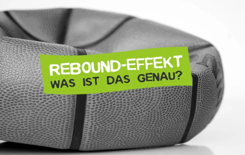 Rebound Effekt - Was ist das?